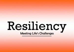 Resiliency - Meeting Life's Challanges